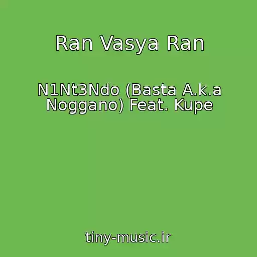 کاور آهنگ Ran Vasya Ran از N1Nt3Ndo (Basta A.k.a Noggano) Feat. Kupe