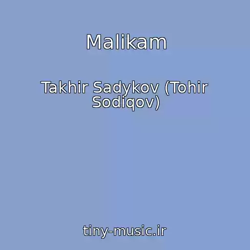 کاور آهنگ Malikam از Takhir Sadykov (Tohir Sodiqov)