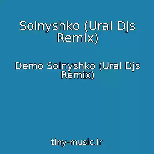 کاور آهنگ Solnyshko (Ural Djs Remix) از Demo Solnyshko (Ural Djs Remix)