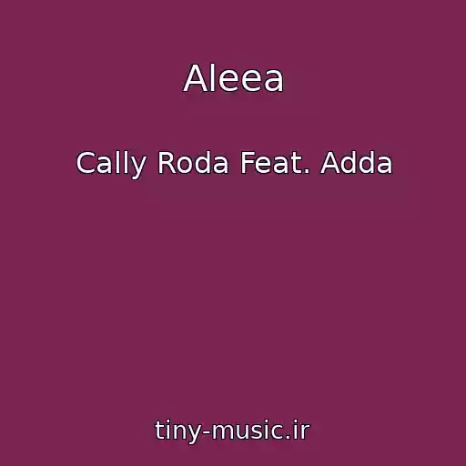 کاور آهنگ Aleea از Cally Roda Feat. Adda
