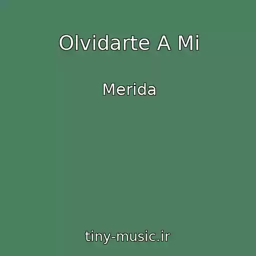 کاور آهنگ Olvidarte A Mi از Merida