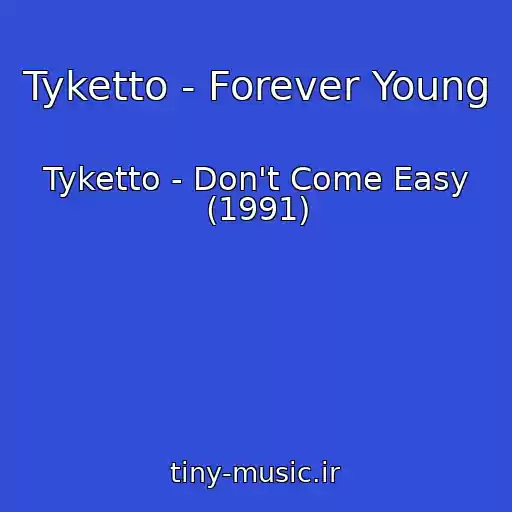 کاور آهنگ Tyketto - Forever Young از Tyketto - Don't Come Easy (1991)
