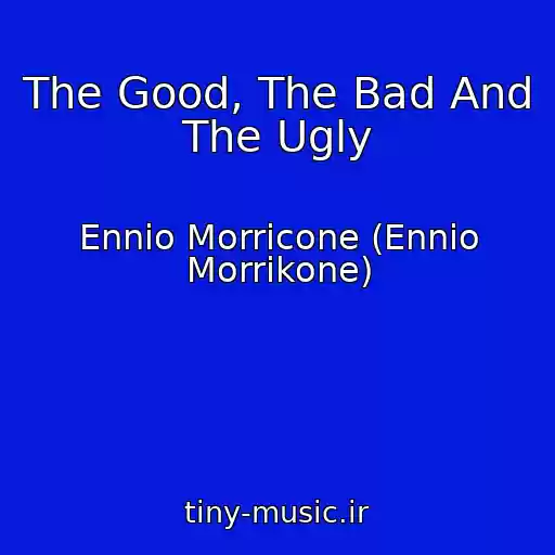 کاور آهنگ The Good, The Bad And The Ugly از Ennio Morricone (Ennio Morrikone)