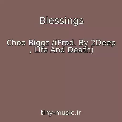 کاور آهنگ Blessings از Choo Biggz /(Prod. By 2Deep , Life And Death)