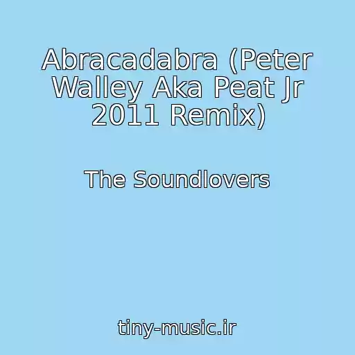 کاور آهنگ Abracadabra (Peter Walley Aka Peat Jr 2011 Remix) از The Soundlovers