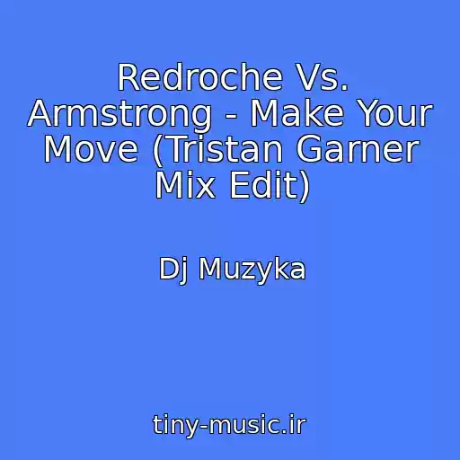 کاور آهنگ Redroche Vs. Armstrong - Make Your Move (Tristan Garner Mix Edit) از Dj Muzyka