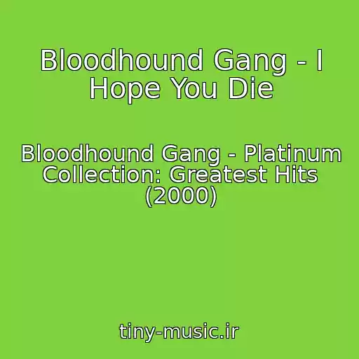 کاور آهنگ Bloodhound Gang - I Hope You Die از Bloodhound Gang - Platinum Collection: Greatest Hits (2000)