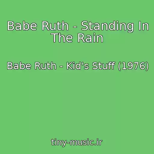 کاور آهنگ Babe Ruth - Standing In The Rain از Babe Ruth - Kid's Stuff (1976)