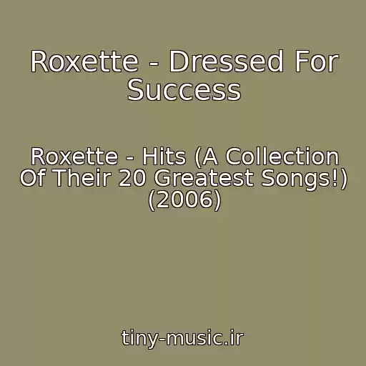 کاور آهنگ Roxette - Dressed For Success از Roxette - Hits (A Collection Of Their 20 Greatest Songs!) (2006)