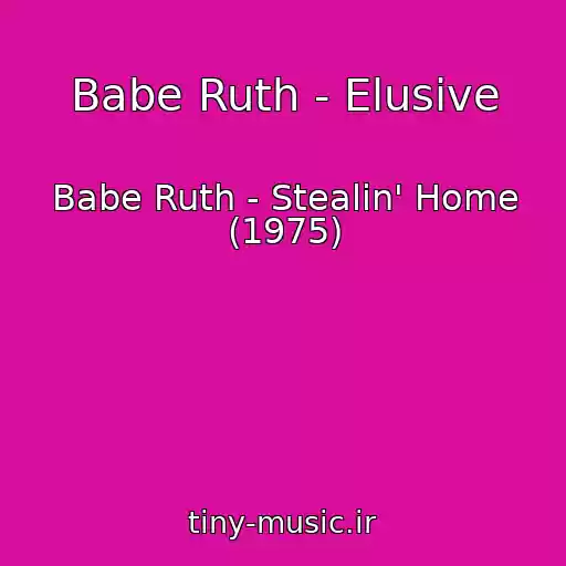 کاور آهنگ Babe Ruth - Elusive از Babe Ruth - Stealin' Home (1975)