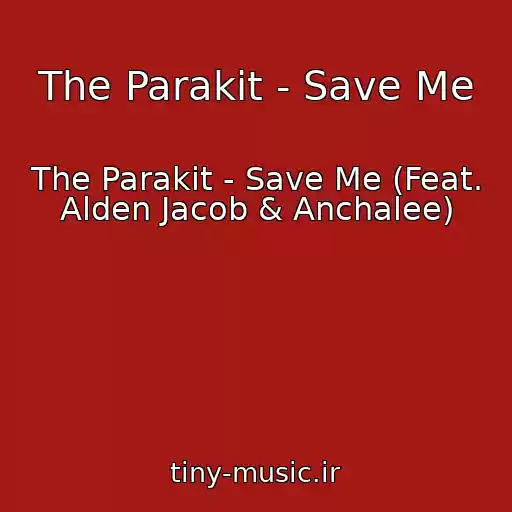 کاور آهنگ The Parakit - Save Me از The Parakit - Save Me (Feat. Alden Jacob & Anchalee)