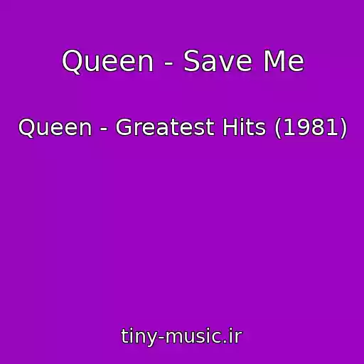 کاور آهنگ Queen - Save Me از Queen - Greatest Hits (1981)