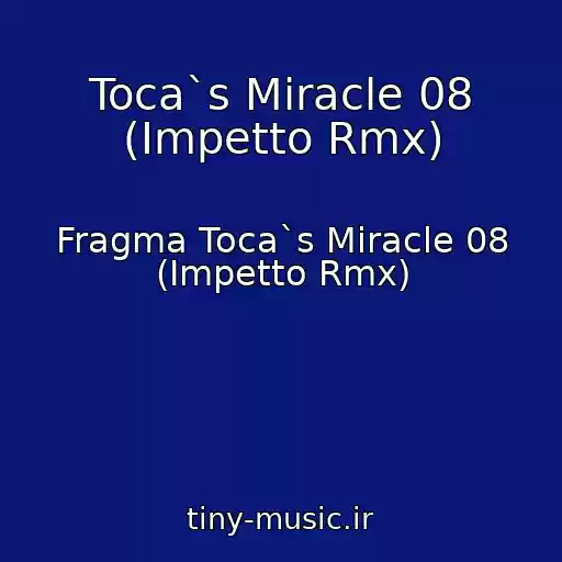 کاور آهنگ Toca`s Miracle 08 (Impetto Rmx) از Fragma Toca`s Miracle 08 (Impetto Rmx)