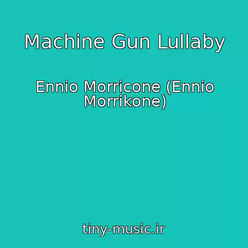 کاور آهنگ Machine Gun Lullaby از Ennio Morricone (Ennio Morrikone)