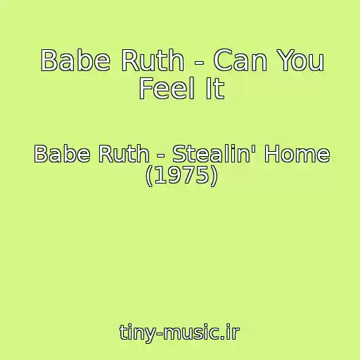 کاور آهنگ Babe Ruth - Can You Feel It از Babe Ruth - Stealin' Home (1975)