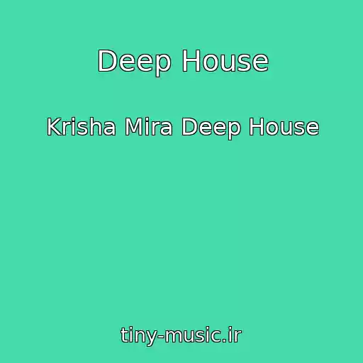 کاور آهنگ Deep House از Krisha Mira Deep House