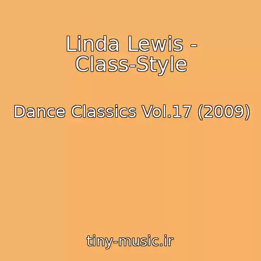 کاور آهنگ Linda Lewis - Class-Style از Dance Classics Vol.17 (2009)