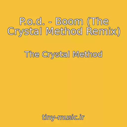 کاور آهنگ P.o.d. - Boom (The Crystal Method Remix) از The Crystal Method