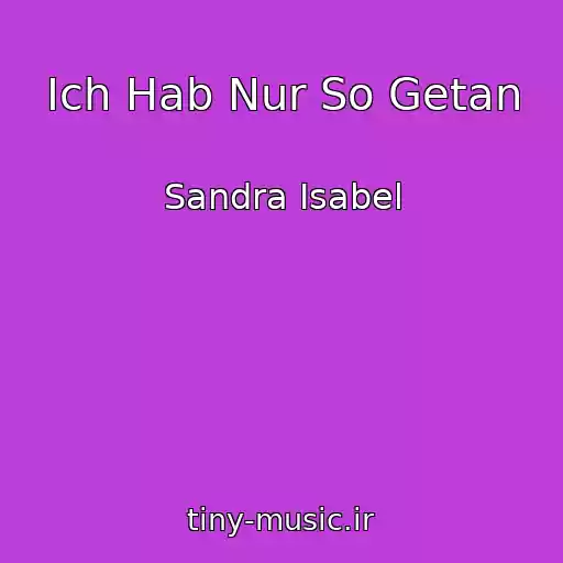 کاور آهنگ Ich Hab Nur So Getan از Sandra Isabel