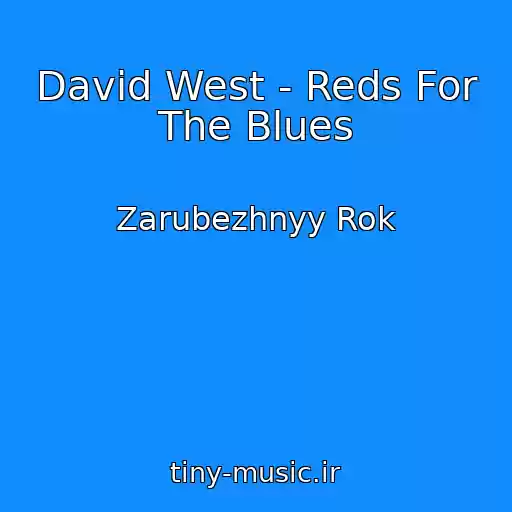 کاور آهنگ David West - Reds For The Blues از Zarubezhnyy Rok