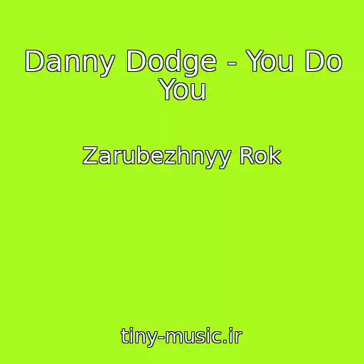کاور آهنگ Danny Dodge - You Do You از Zarubezhnyy Rok
