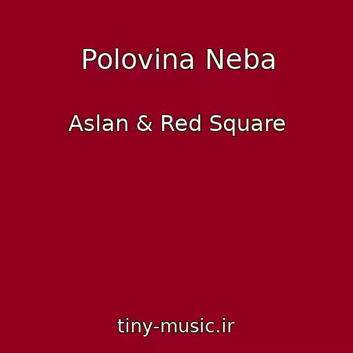 کاور آهنگ Polovina Neba از Aslan & Red Square