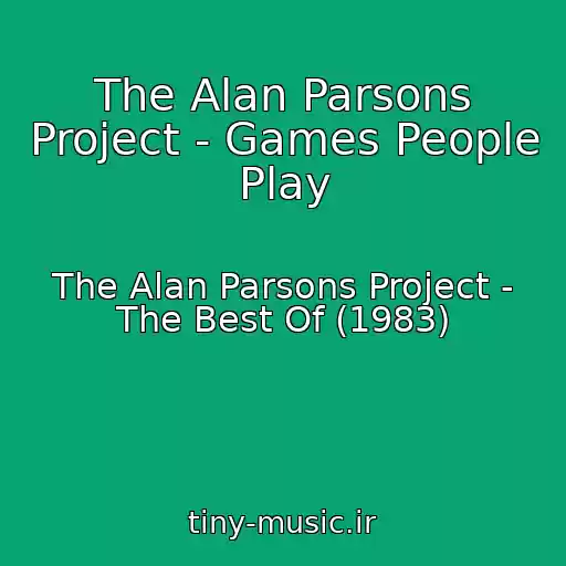 کاور آهنگ The Alan Parsons Project - Games People Play از The Alan Parsons Project - The Best Of (1983)