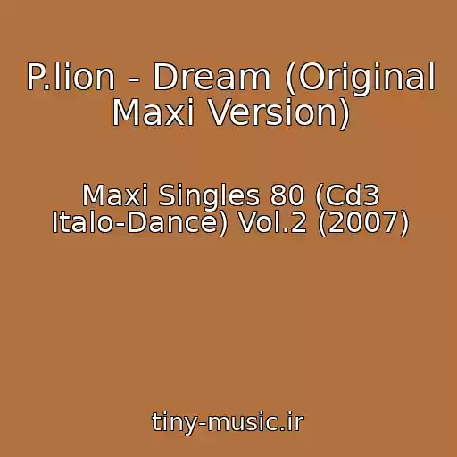 کاور آهنگ P.lion - Dream (Original Maxi Version) از Maxi Singles 80 (Cd3 Italo-Dance) Vol.2 (2007)