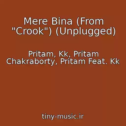 کاور آهنگ Mere Bina (From "Crook") (Unplugged) از Pritam, Kk, Pritam Chakraborty, Pritam Feat. Kk