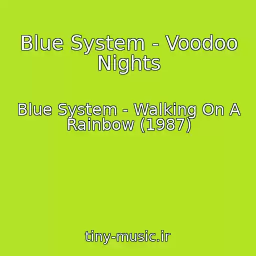 کاور آهنگ Blue System - Voodoo Nights از Blue System - Walking On A Rainbow (1987)