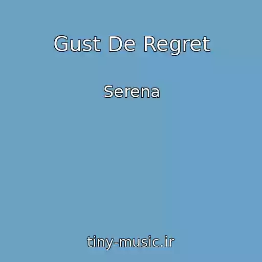 کاور آهنگ Gust De Regret از Serena