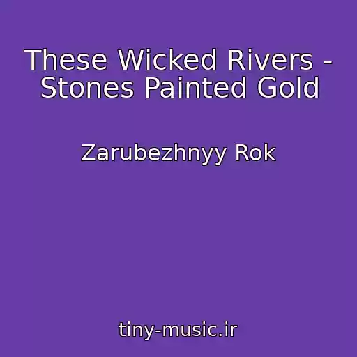 کاور آهنگ These Wicked Rivers - Stones Painted Gold از Zarubezhnyy Rok