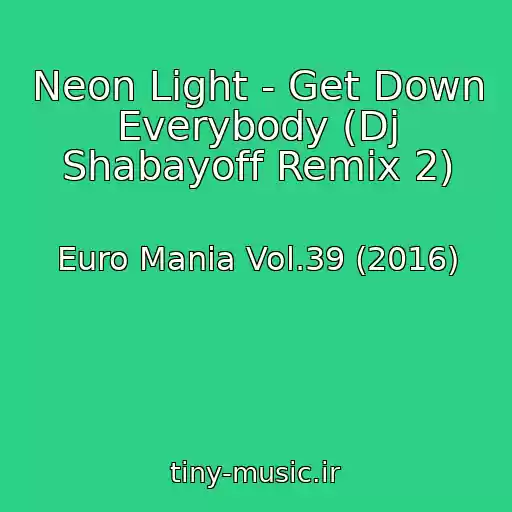 کاور آهنگ Neon Light - Get Down Everybody (Dj Shabayoff Remix 2) از Euro Mania Vol.39 (2016)