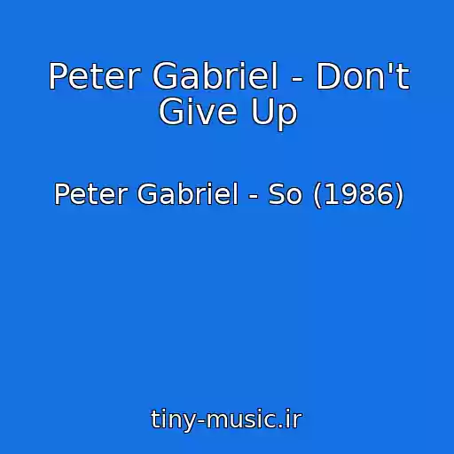 کاور آهنگ Peter Gabriel - Don't Give Up از Peter Gabriel - So (1986)