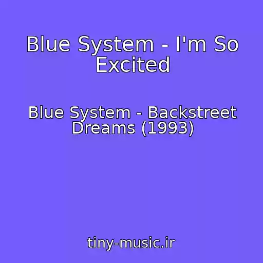 کاور آهنگ Blue System - I'm So Excited از Blue System - Backstreet Dreams (1993)