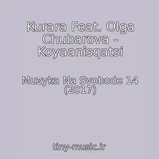 کاور آهنگ Kurara Feat. Olga Chubarova - Koyaanisqatsi از Muzyka Na Svobode 14 (2017)