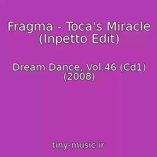کاور آهنگ Fragma - Toca's Miracle (Inpetto Edit) از Dream Dance, Vol.46 (Cd1) (2008)
