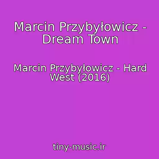کاور آهنگ Marcin Przybyłowicz - Dream Town از Marcin Przybyłowicz - Hard West (2016)