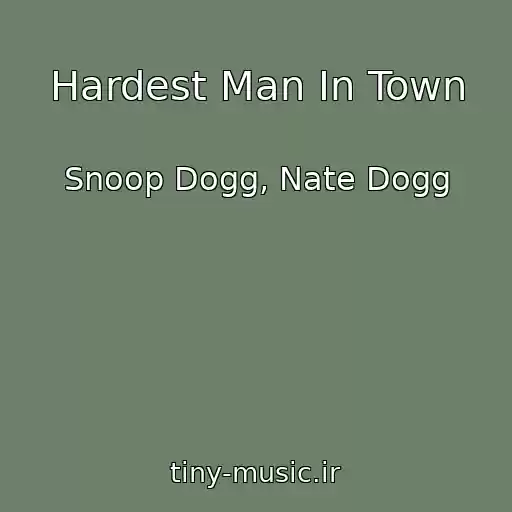کاور آهنگ Hardest Man In Town از Snoop Dogg, Nate Dogg