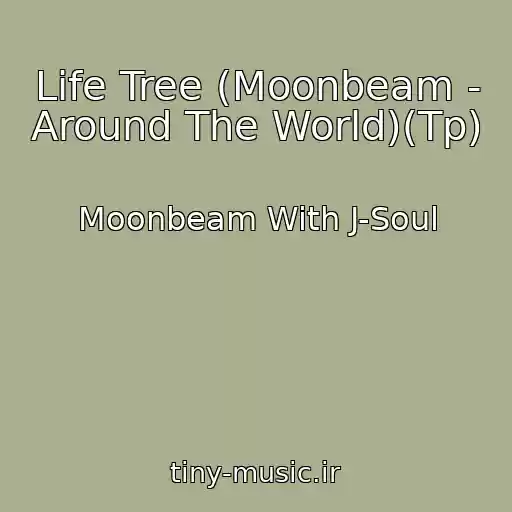 کاور آهنگ Life Tree (Moonbeam - Around The World)(Tp) از Moonbeam With J-Soul