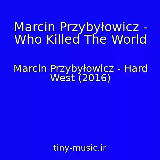 کاور آهنگ Marcin Przybyłowicz - Who Killed The World از Marcin Przybyłowicz - Hard West (2016)