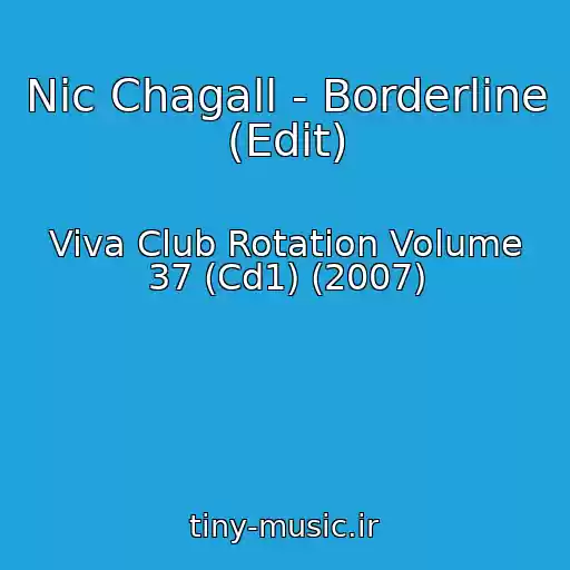 کاور آهنگ Nic Chagall - Borderline (Edit) از Viva Club Rotation Volume 37 (Cd1) (2007)