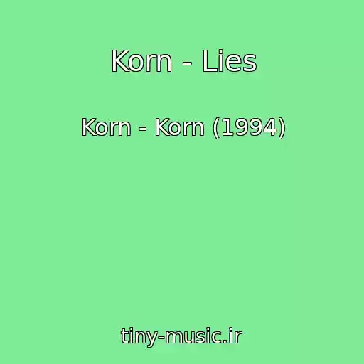 کاور آهنگ Korn - Lies از Korn - Korn (1994)