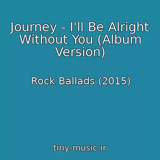 کاور آهنگ Journey - I'll Be Alright Without You (Album Version) از Rock Ballads (2015)