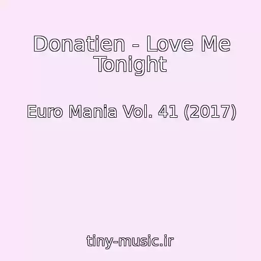 کاور آهنگ Donatien - Love Me Tonight از Euro Mania Vol. 41 (2017)