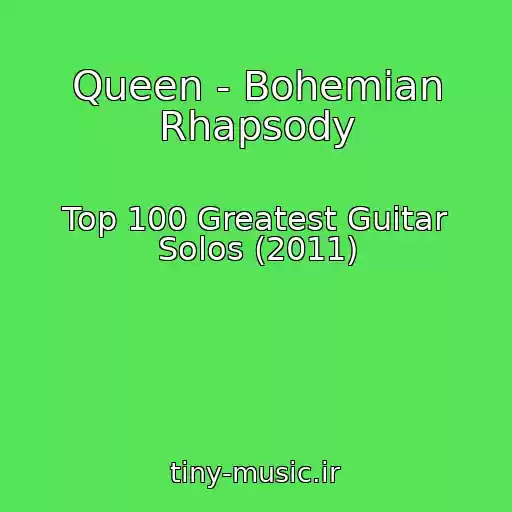 کاور آهنگ Queen - Bohemian Rhapsody از Top 100 Greatest Guitar Solos (2011)