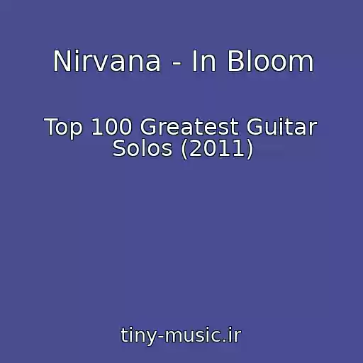 کاور آهنگ Nirvana - In Bloom از Top 100 Greatest Guitar Solos (2011)