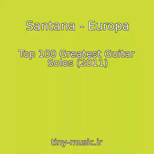 کاور آهنگ Santana - Europa از Top 100 Greatest Guitar Solos (2011)