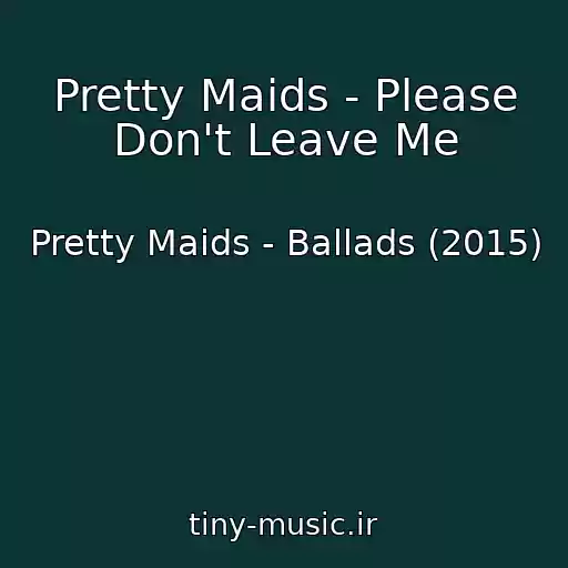کاور آهنگ Pretty Maids - Please Don't Leave Me از Pretty Maids - Ballads (2015)