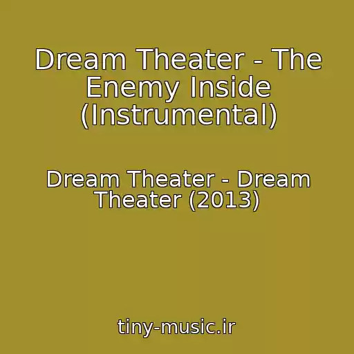 کاور آهنگ Dream Theater - The Enemy Inside (Instrumental) از Dream Theater - Dream Theater (2013)